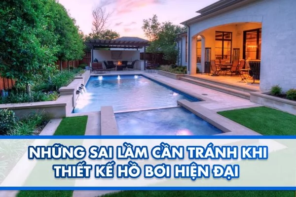 Những sai lầm cần tránh khi thiết kế hồ bơi hiện đại