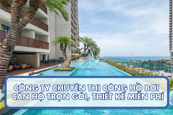 Công ty chuyên thi công hồ bơi căn hộ trọn gói, thiết kế miễn phí