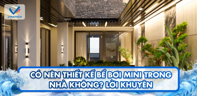 Có nên thiết kế bể bơi mini trong nhà không? Lời khuyên