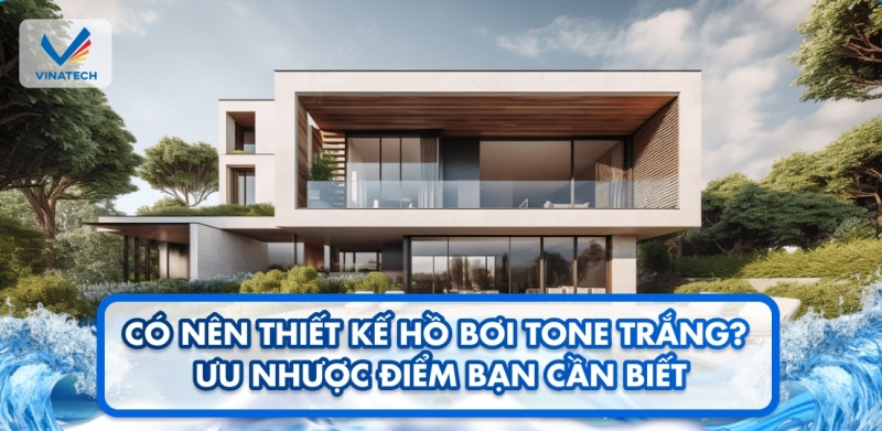 Có nên thiết kế hồ bơi tone trắng? Ưu nhược điểm bạn cần biết