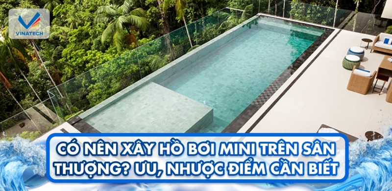 Có nên thiết kế hồ bơi tràn viền? Lời khuyên từ chuyên gia