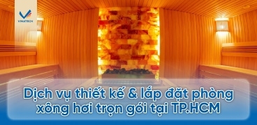 Dịch vụ thiết kế & lắp đặt phòng xông hơi trọn gói tại TP.HCM