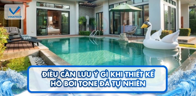 Điều cần lưu ý gì khi thiết kế hồ bơi tone đá tự nhiên 