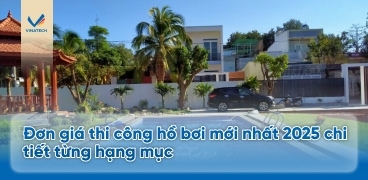 Đơn giá thi công hồ bơi mới nhất 2025 chi tiết từng hạng mục