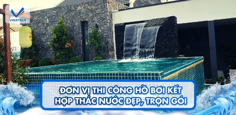 Đơn vị thi công hồ bơi kết hợp thác nước đẹp, trọn gói