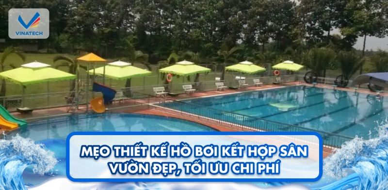 Mẹo thiết kế hồ bơi kết hợp sân vườn đẹp, tối ưu chi phí