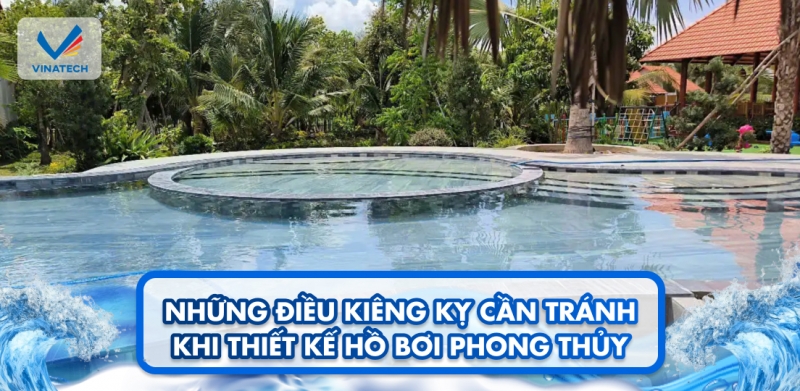Những điều kiêng kỵ cần tránh khi thiết kế hồ bơi phong thủy