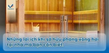 Những lợi ích khi sở hữu phòng xông hơi tại nhà mà bạn cần biết