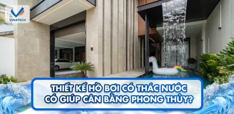 Thiết kế hồ bơi có thác nước có giúp cân bằng phong thủy?
