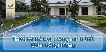 Thiết kế hồ bơi thông minh tiết kiệm năng lượng